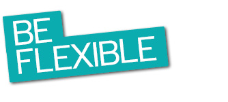 Be Flexible